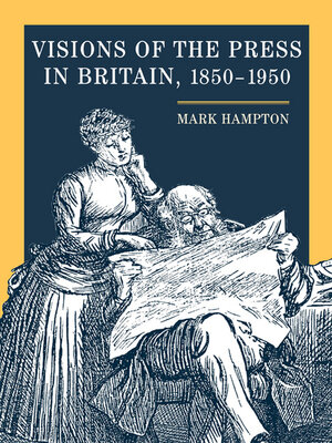 cover image of Visions of the Press in Britain, 1850-1950